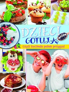 Dzieci gotują, czyli kuchnia pełna przygód