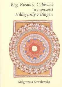 Bóg-Kosmos-Człowiek w twór. Hildegardy z Bingen