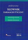 Praktyczny słownik farmaceutyczny ang-pol pol-ang