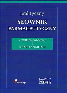 Praktyczny słownik farmaceutyczny ang-pol pol-ang