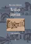 Na skraju Imperium i inne wspomnienia
