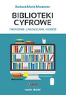 Biblioteki cyfrowe: tworzenie, zarządzanie, odbiór