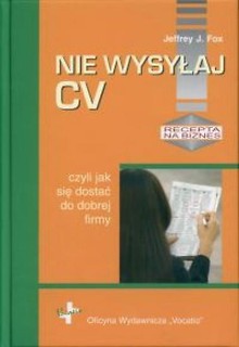 Nie wysyłaj cv, czyli jak się dostać...