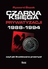 Czarna księga prywatyzacji 1988-1994