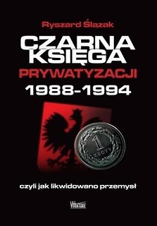 Czarna księga prywatyzacji 1988-1994