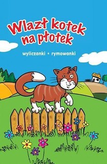 Wlazł kotek na płotek. Wyliczanki, rymowanki