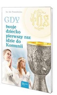Gdy Twoje dziecko pierwszy raz idzie do Komunii