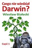 Czego nie wiedział Darwin? cz. 1