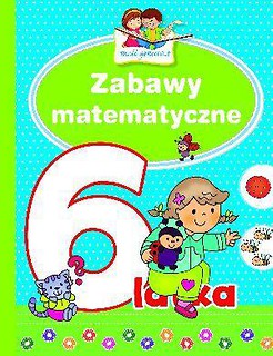 Mali geniusze - Zabawy matematyczne 6-latka