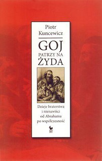 Goj patrzy na Żyda. Dzieje braterstwa i nienawiści