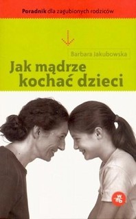 Jak mądrze kochać dzieci