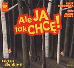 Ale ja tak chcę! audiobook