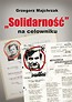 Solidarność na celowniku. Wybrane operacje SB...