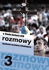 Rozmowy. Spotkania i przeżycia w Medziugorju cz.3