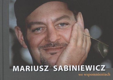 Mariusz Sabiniewicz we wspomnieniach