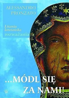 Módl się za nami. Litania Loretańska - rozważania