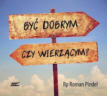 Być dobrym czy wierzącym?