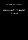 Kilka słów o tobie i o mnie