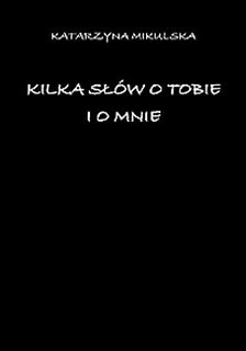 Kilka słów o tobie i o mnie
