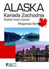 Alaska Kanada Zachodnia. Podróż moich marzeń