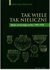 Tak wiele, tak nieliczni. Młoda archeologia polska
