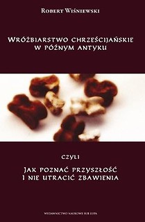 Wróżbiarstwo chrześcijańskie w późnym antyku