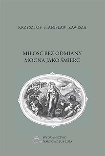 Miłość bez odmiany mocna jako śmierć