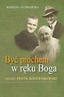 Być prochem w ręku Boga. Ojciec Piotr Rostworowski