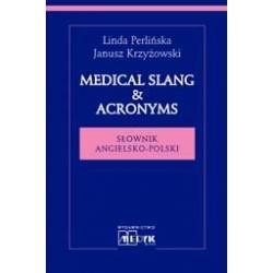 Medical Slang & Acronims. Słownik angielsko polski