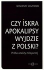 Czy iskra apokalipsy wyjdzie z Polski?