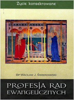 Życie konsekrowane. Profesja rad ewangelicznych