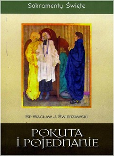 Sakramenty Święte - Pokuta i pojednanie