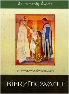 Sakramenty Święte - Bierzmowanie