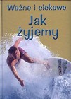Ważne i ciekawe. Jak żyjemy