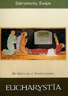 Sakramenty Święte - Eucharystia