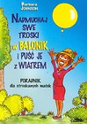 Nadmuchaj swoje troski w balonik i puść je z...