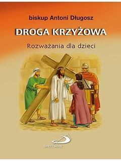 Droga krzyżowa. Rozważania dla dzieci