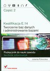 Kwalifikacja E.14 Część 2 Tworzenie baz danych i administrowanie bazami