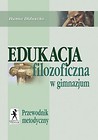 Edukacja filozoficzna w gim. Przewodnik metodyczny