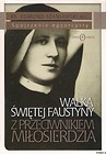 Walka św. Faustyny z przeciwnikiem miłosierdzia