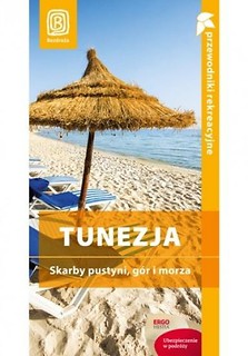 Tunezja. Skarby pustyni, gór i morza. Wyd. I