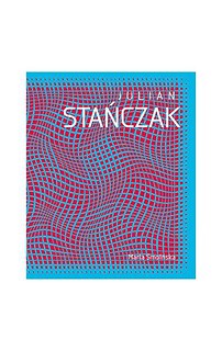Julian Stańczak. Opt art i dynamika percepcji