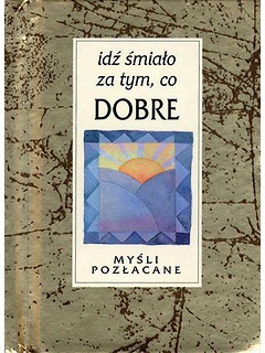 Myśli pozłacane. Idź śmiało za tym, co dobre