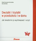 Dwulatki i trzylatki w przedszkolu i domu