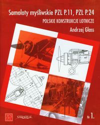 Samoloty myśliwskie PZL P11 PZL P24 Polskie konstrukcje lotnicze Zeszyt 1