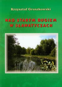Nad Starym Bugiem w Sławatyczach
