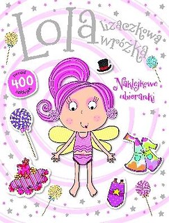 Lola lizaczkowa wróżka. Naklejkowe ubieranki