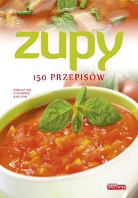Zupy 150 przepisów