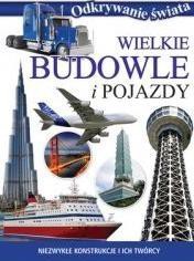 Odkrywanie świata - Wielkie budowle i pojazdy