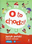O to chodzi! 5 Język polski Zeszyt ćwiczeń Część 1